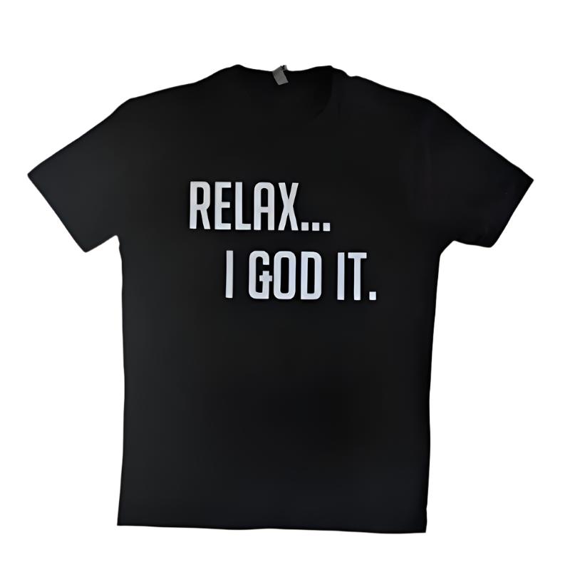BLACK "RELAX I GOD IT" UNISEX TSHIRT