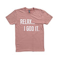 PINK "RELAX I GOD IT" UNISEX TSHIRT