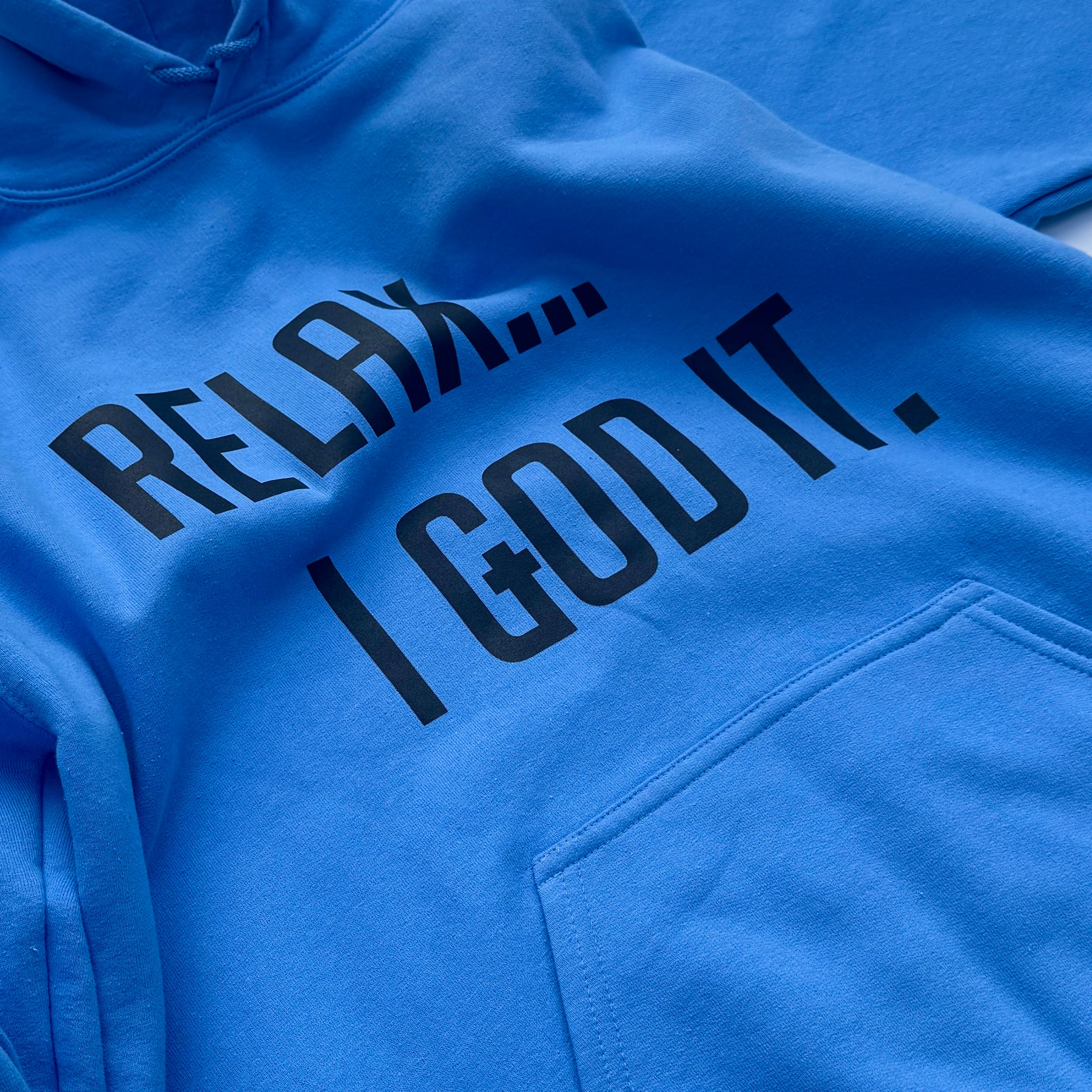 BLUE "RELAX I GOD IT" UNISEX HOODIE