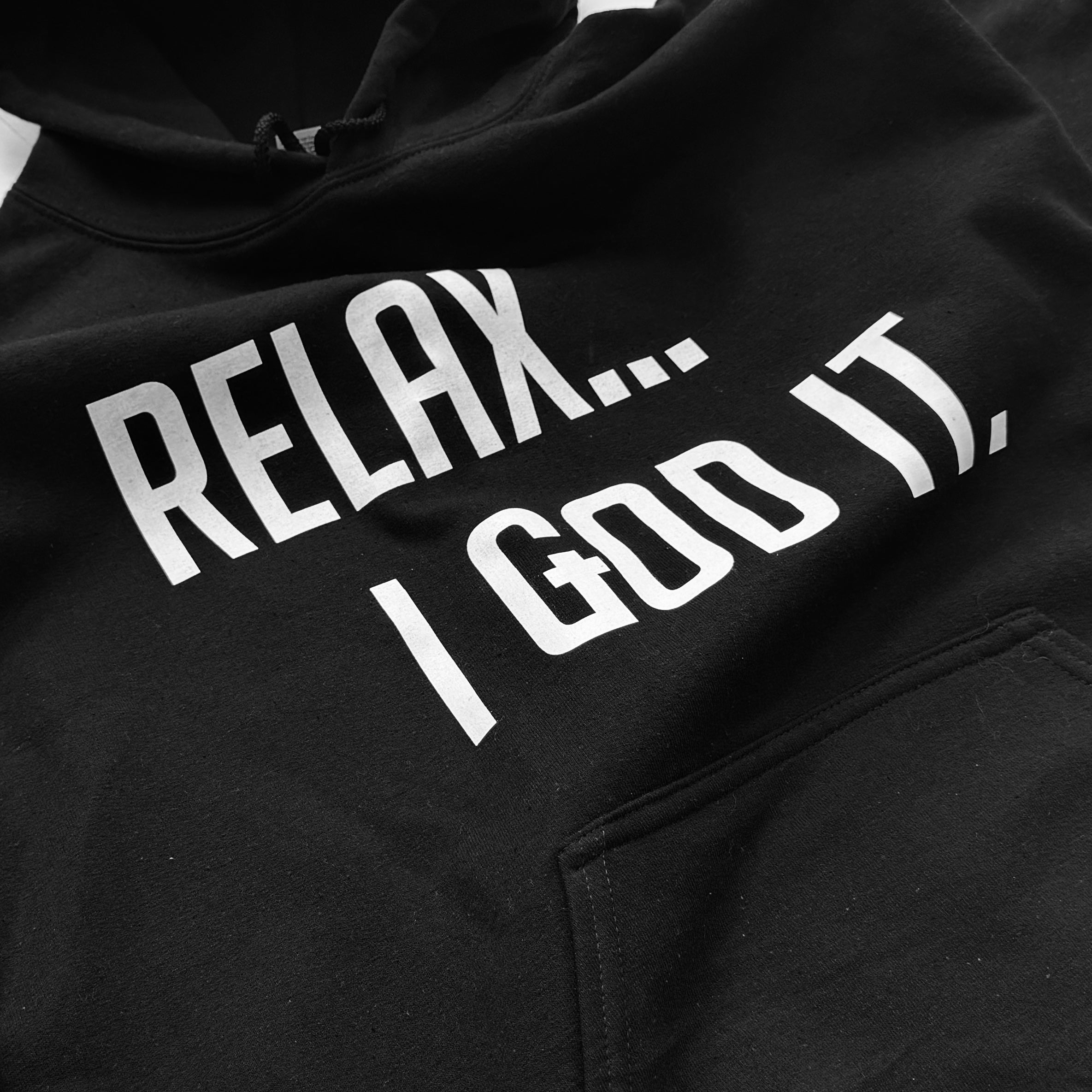 BLACK "RELAX I GOD IT" UNISEX HOODIE