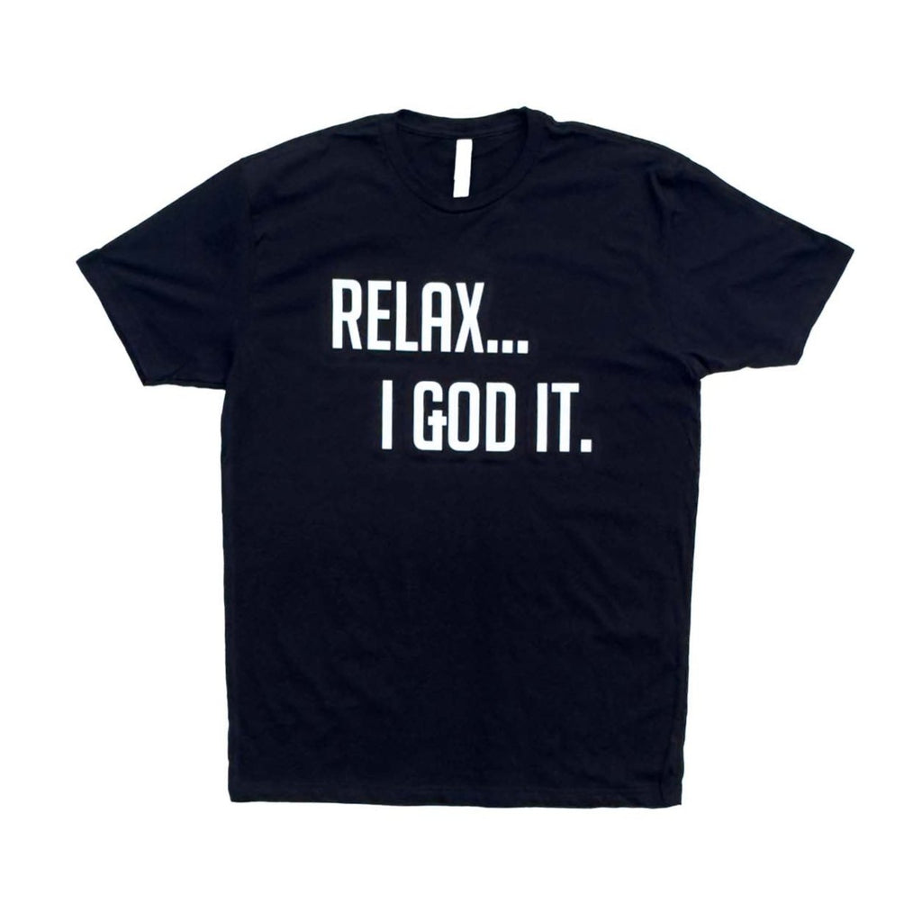 BLACK "RELAX I GOD IT" UNISEX TSHIRT