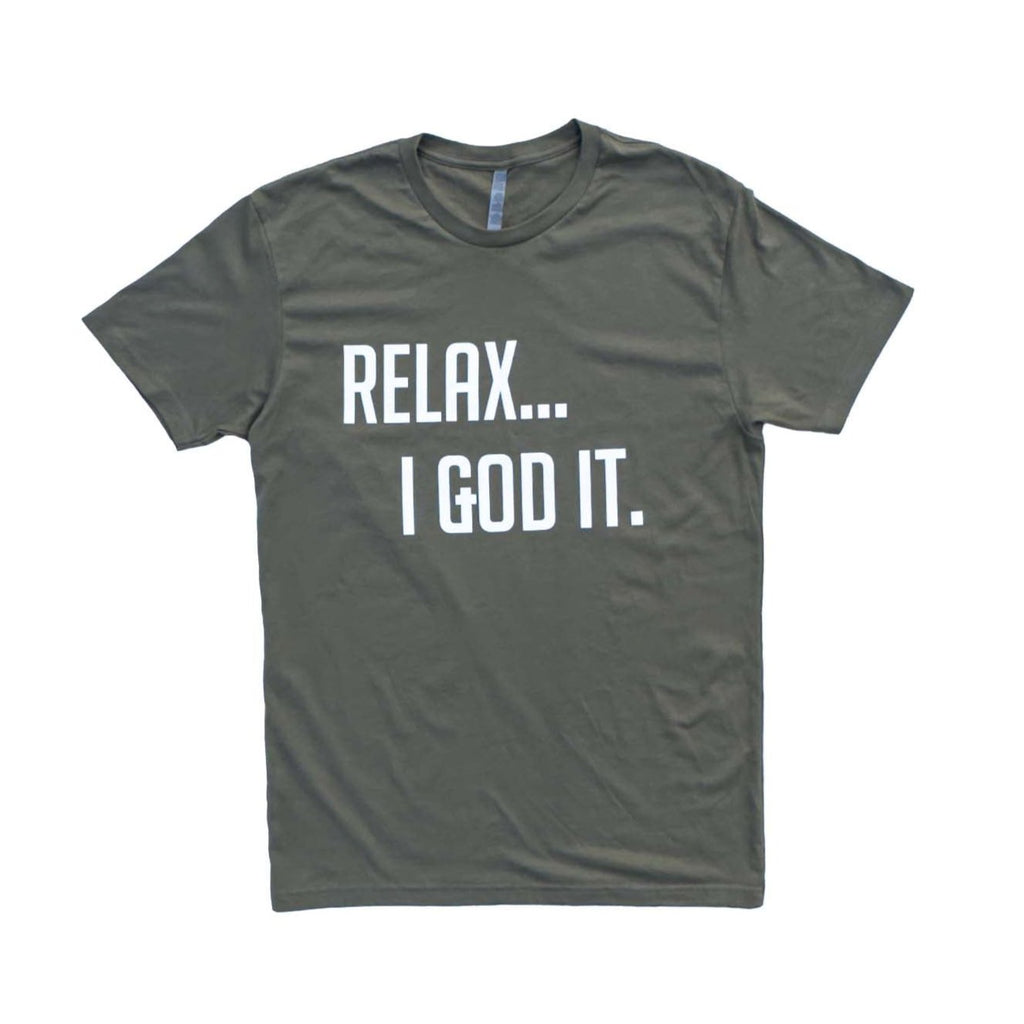 OLIVE "RELAX I GOD IT" UNISEX TSHIRT