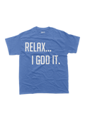 CAROLINA BLUE "RELAX I GOD IT" UNISEX TSHIRT (Copy)