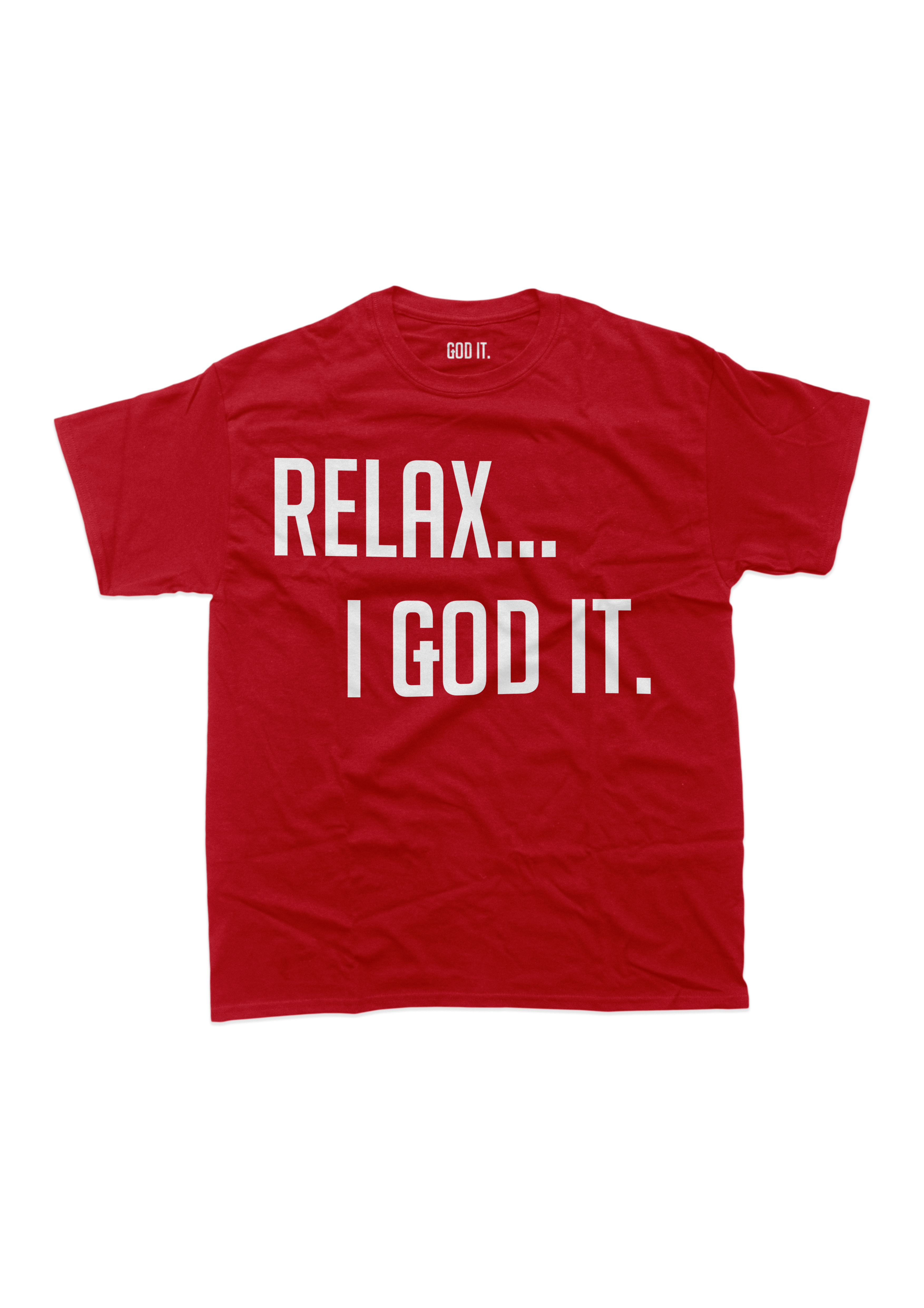 RED "RELAX I GOD IT" UNISEX TSHIRT