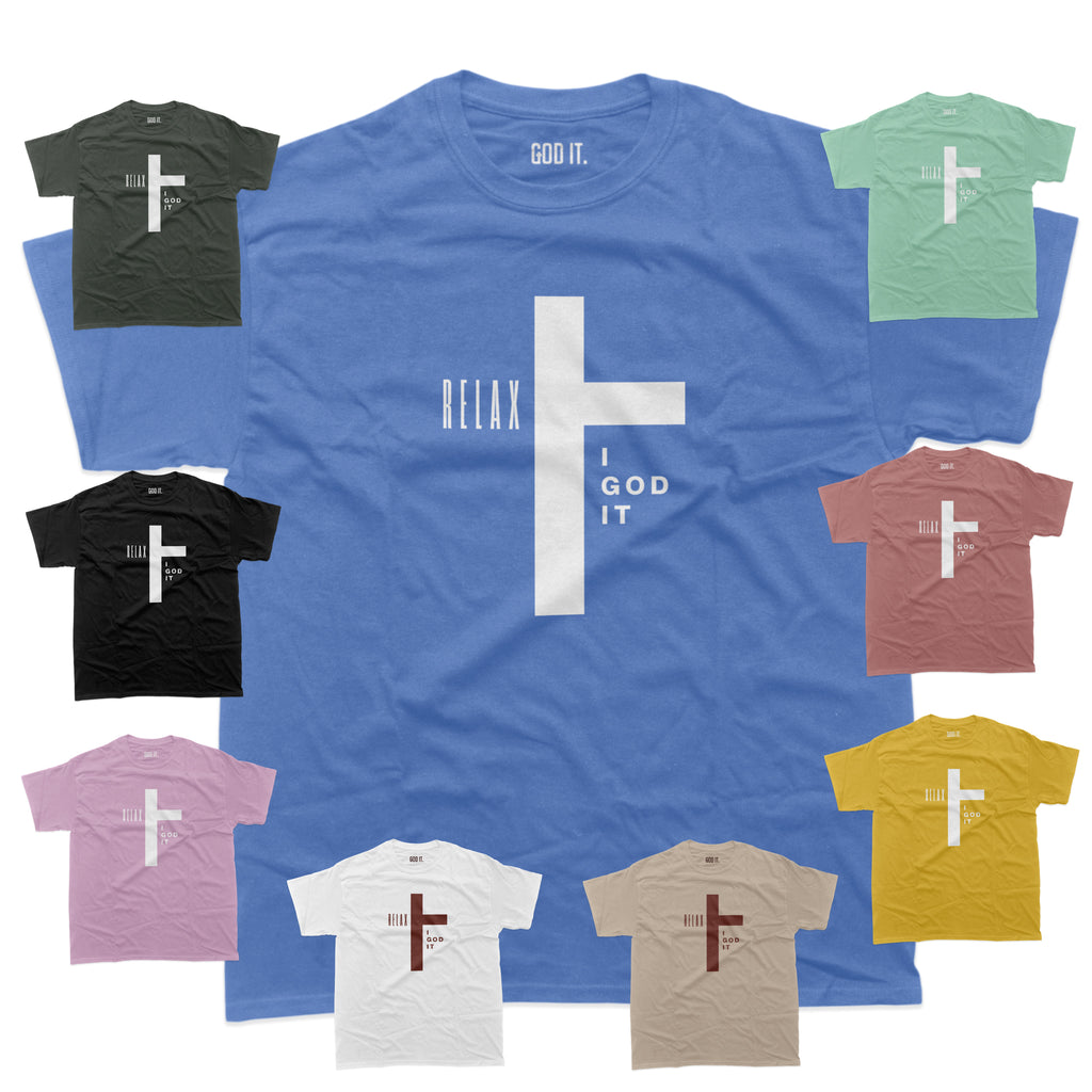 "RELAX I GOD IT" CROSS DESIGN (9 COLORS) UNISEX TSHIRT