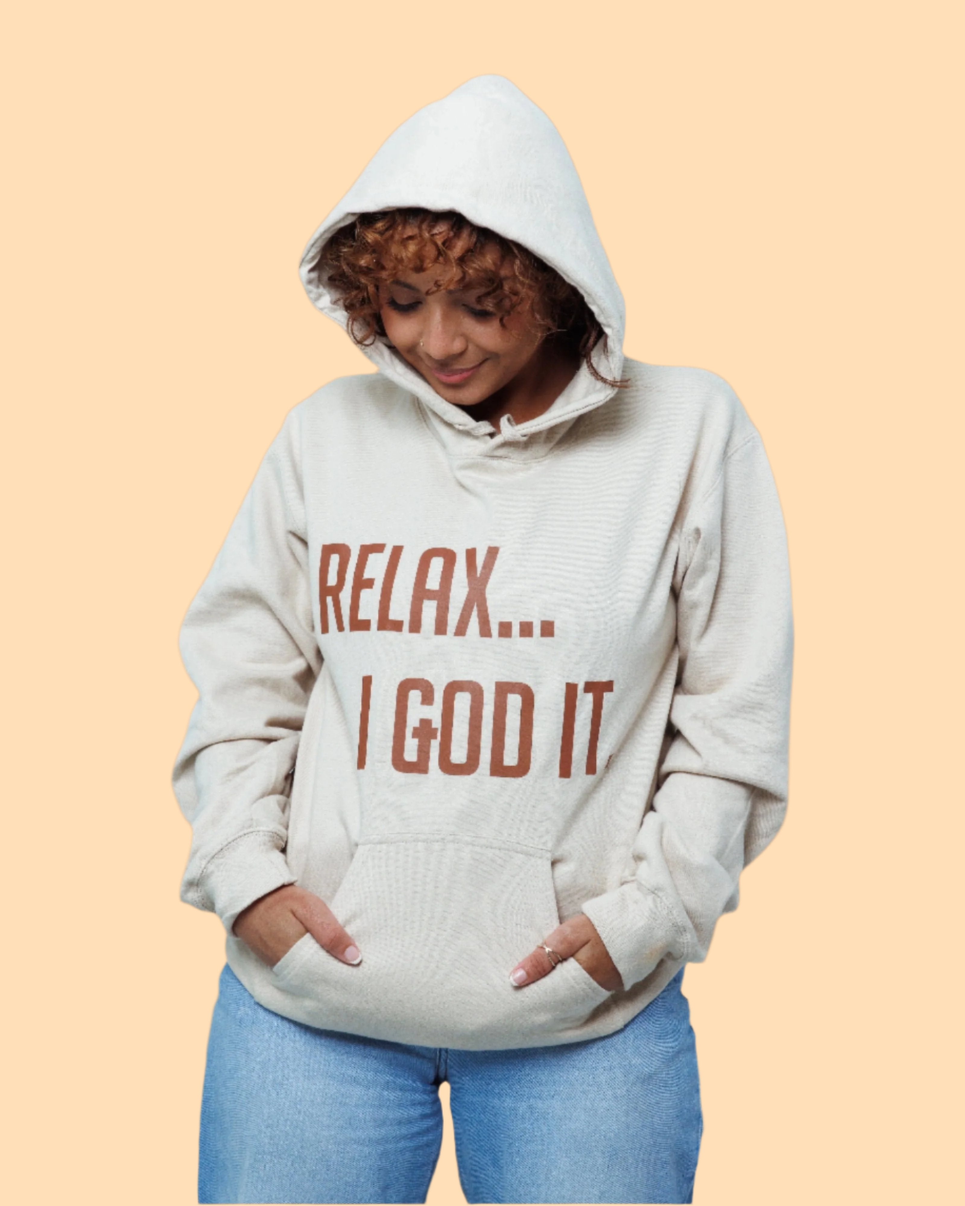 TAN "RELAX I GOD IT" UNISEX HOODIE