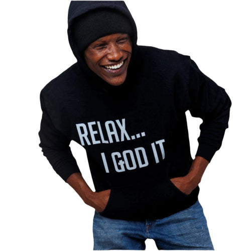 BLACK "RELAX I GOD IT" UNISEX HOODIE
