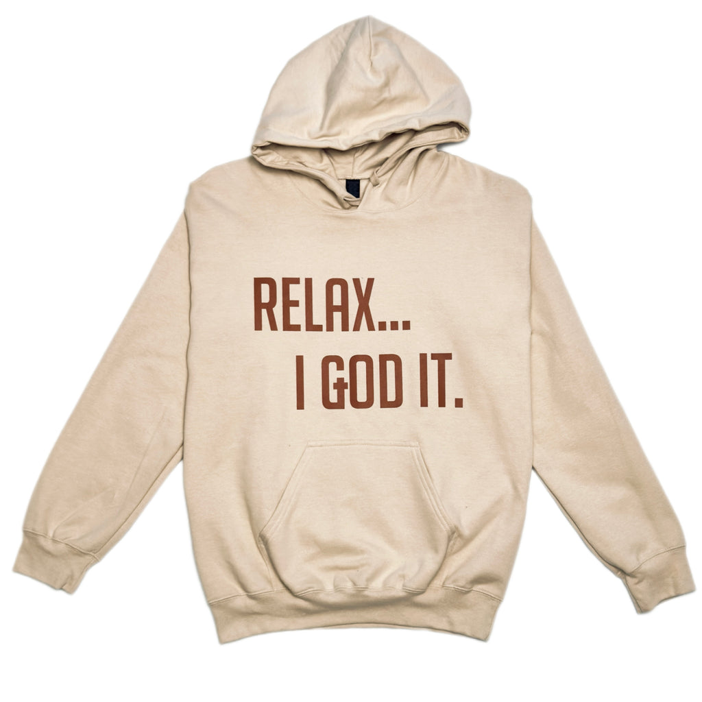 TAN "RELAX I GOD IT" UNISEX HOODIE