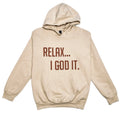 TAN "RELAX I GOD IT" UNISEX HOODIE