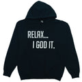 BLACK "RELAX I GOD IT" UNISEX HOODIE