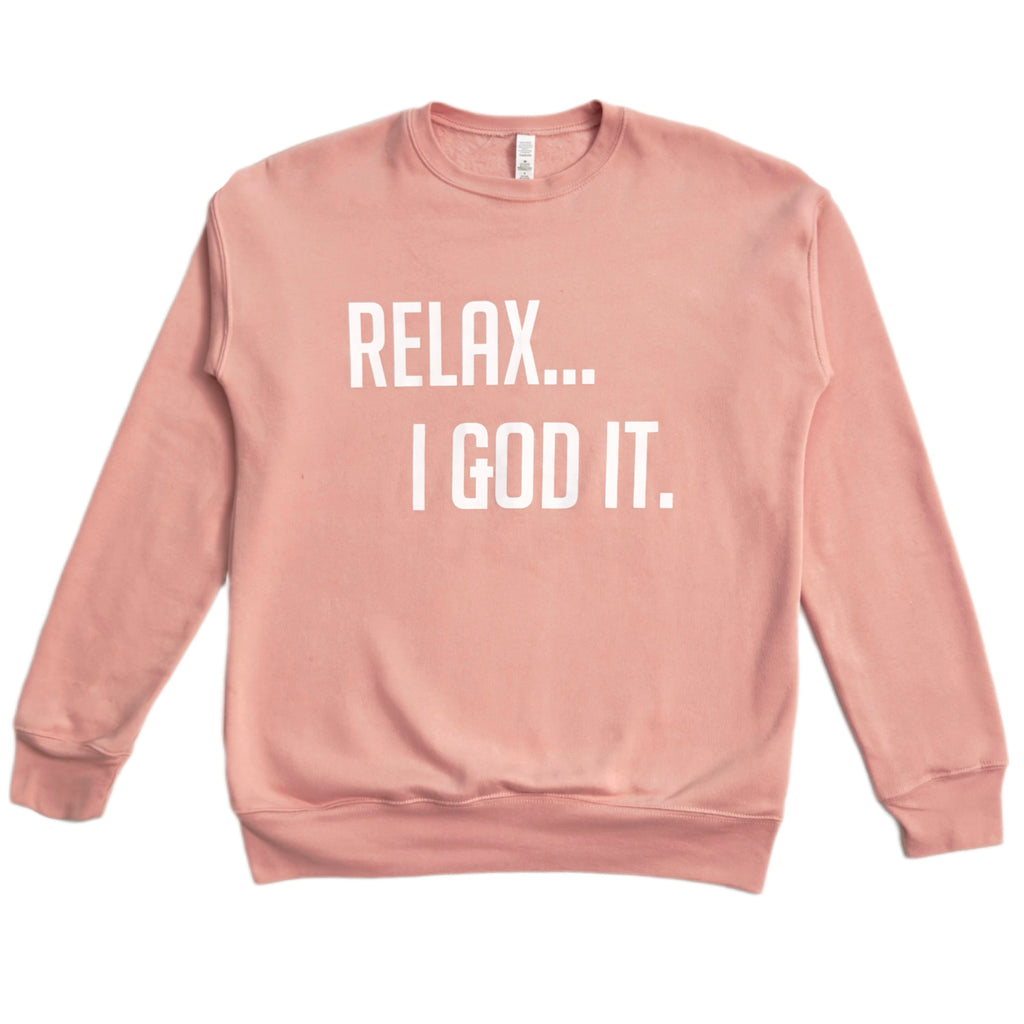 PINK "RELAX I GOD IT" SWEATSHIRT (UNISEX)