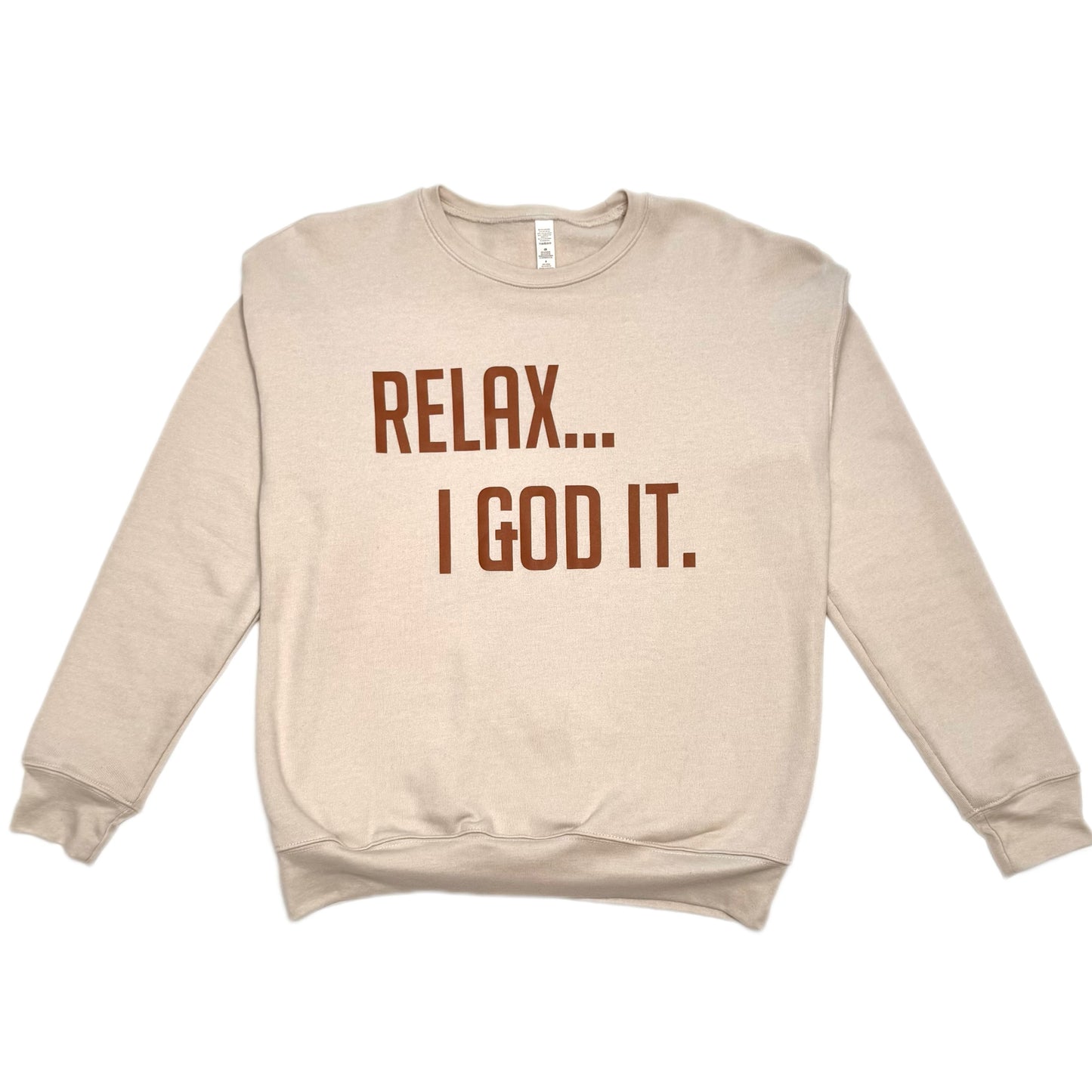 TAN "RELAX I GOD IT" SWEATSHIRT (UNISEX)
